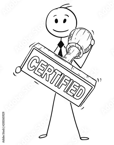 Cartoon stick man drawing conceptual illustration of businessman holding big hand rubber stamp with certified text.