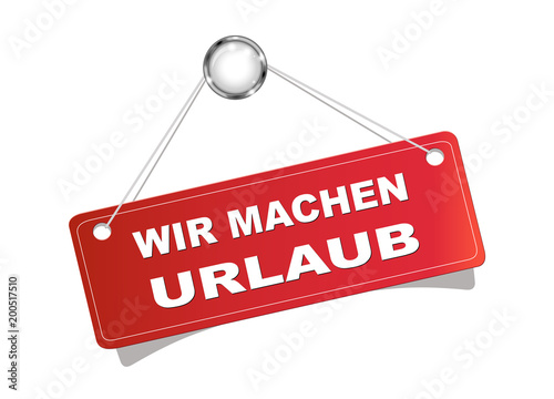 Schild Wir machen Urlaub, 
Hinweis Schild in rot aufgehängt.
Vektor Illustration isoliert auf weißem Hintergrund