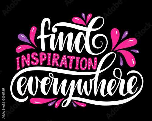 Find inspiration everywhere.