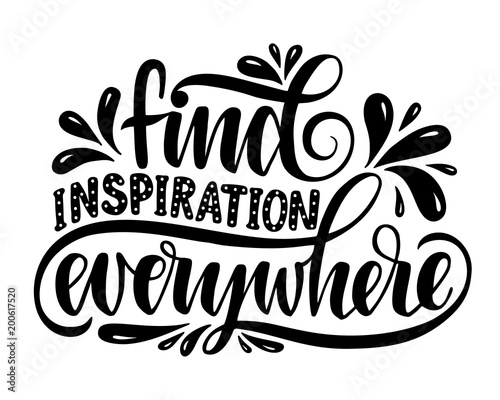 Find inspiration everywhere.