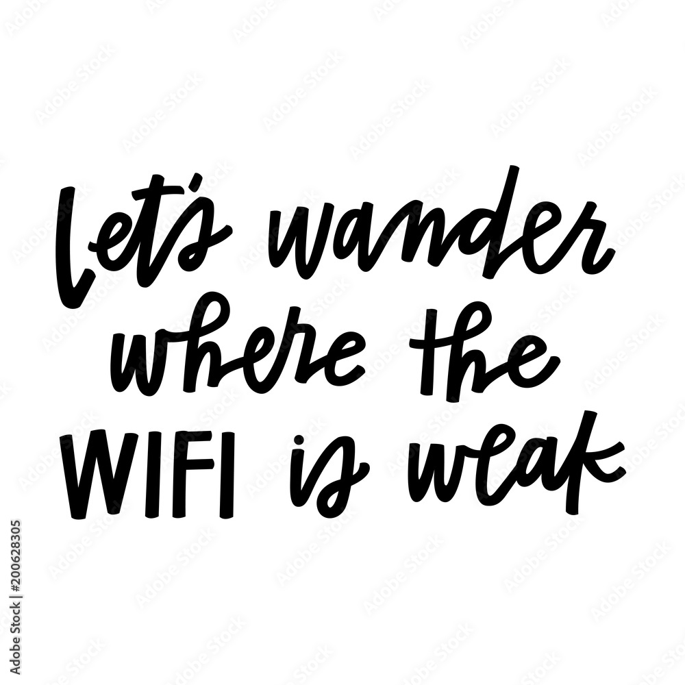 Let's wander where the wifi is weak