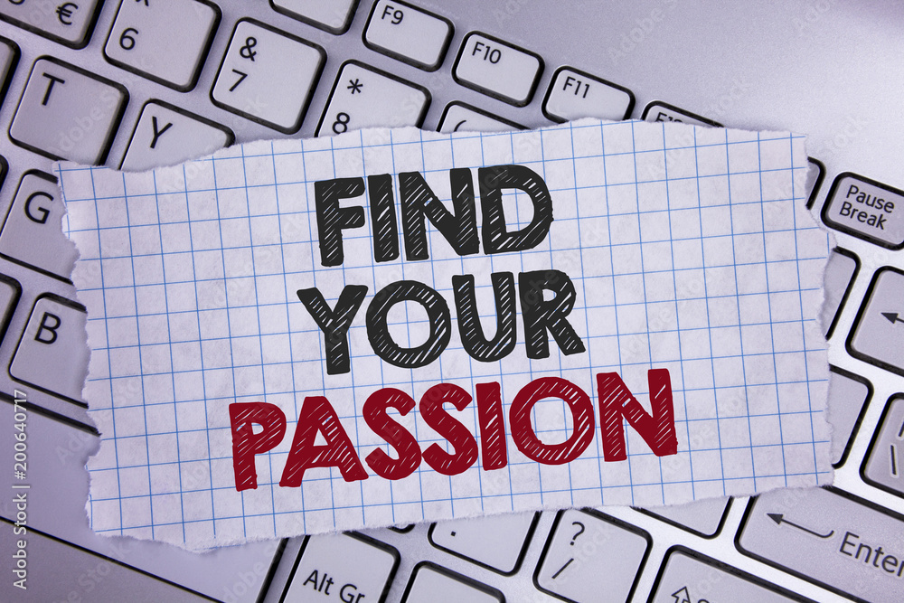 Text sign showing Find Your Passion. Conceptual photo No more unemployment find challenging dream career written on Tear Notebook paper placed on the Laptop.