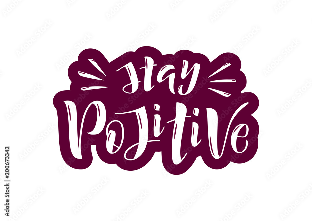 Hand drawn lettering phrase Stay positive