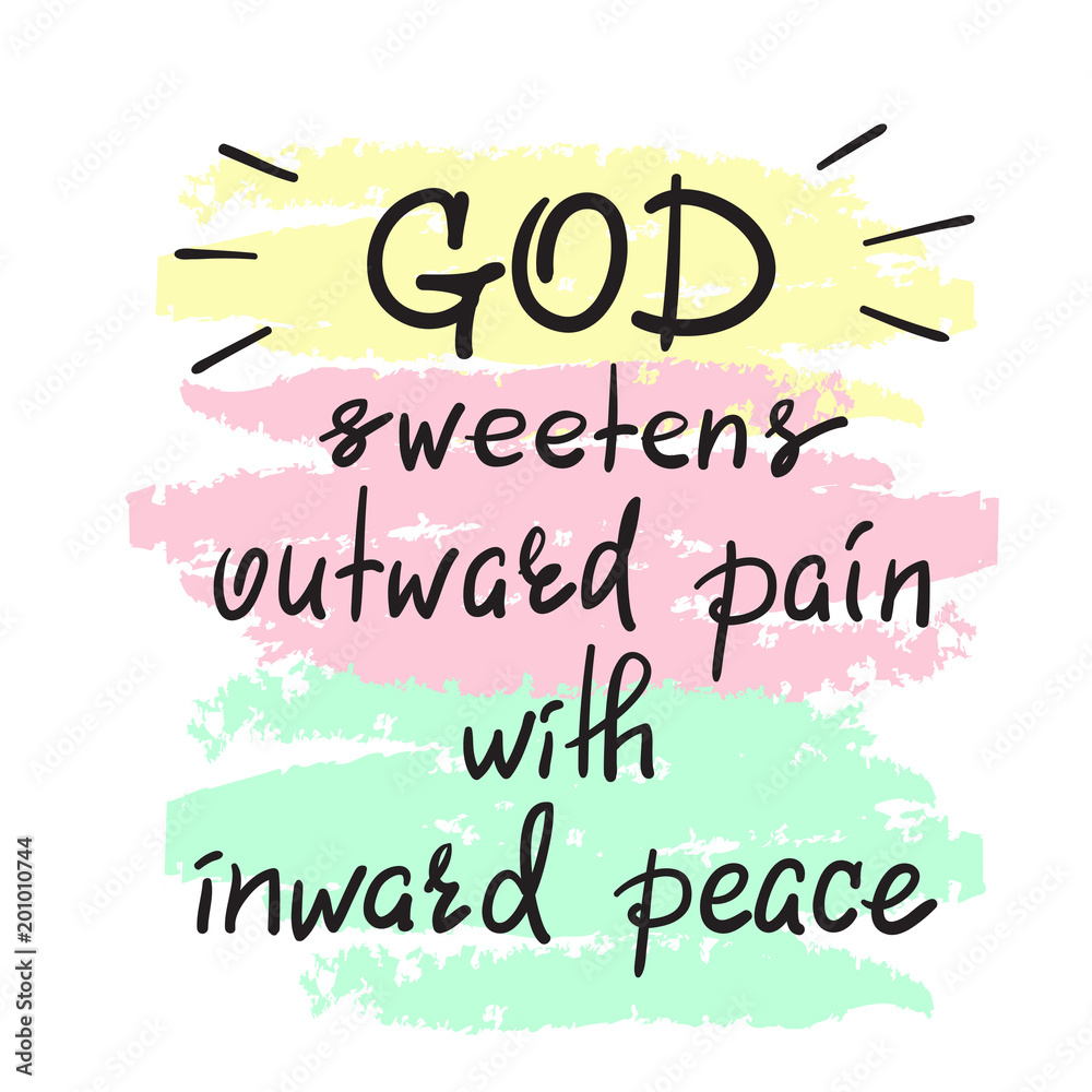 God sweetens outward pain with inward peace - motivational quote lettering, religious poster. Print for poster, prayer book, church leaflet, t-shirt, postcard, sticker. Simple cute vector