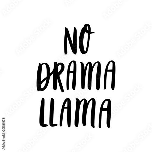 Funny hand-drawn lettering phrase: No drama, Llama. It can be used for greeting card, mug, brochures, poster, label, sticker etc.