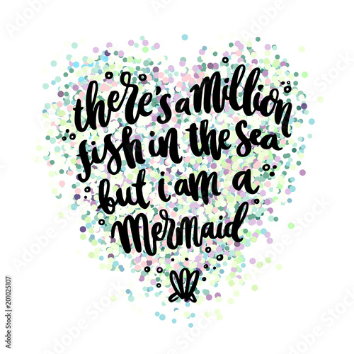 Naklejka Ręcznie rysowane fraza: jest milion ryb w morzu, ale jestem syrenką. W sercu kolorowego blasku jak łuski syreny.