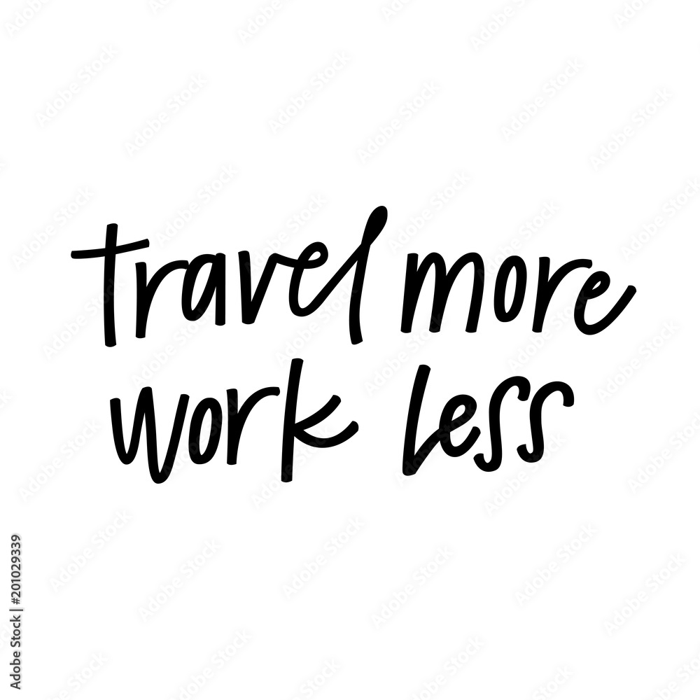 Obraz premium Travel more, work less