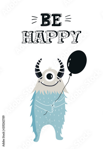 Be happy - Funny nursery poster with cute monster and lettering. Vector illustration in scandinavian style