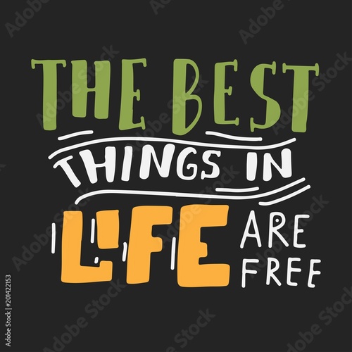 The best things in life are free. Hand lettering motivation quote for you