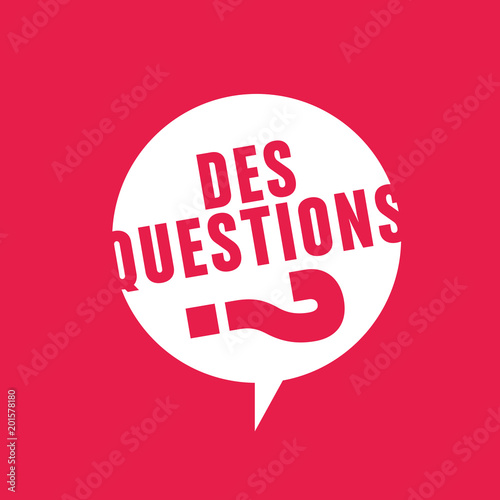 des questions?