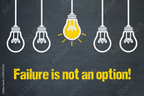 Failure is not an option!