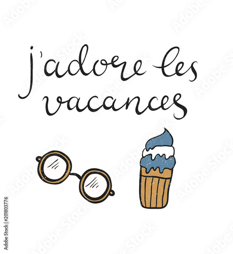 Hand written french phrase - J adore les vacances.