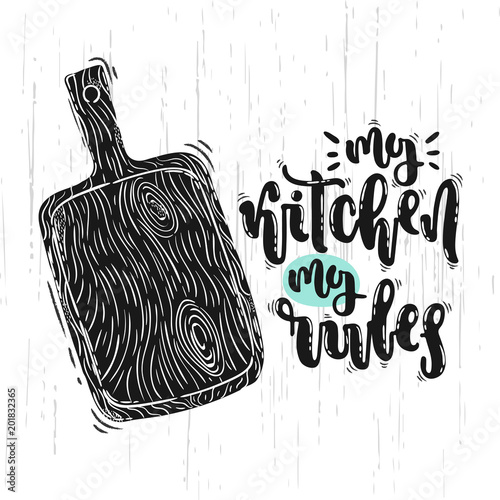 Vector hand drawn illustration. Phrase, expression my kitchen my rules.  Idea for poster, postcard.