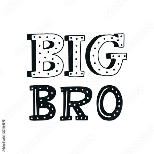 Big Bro - unique hand drawn nursery poster with handdrawn lettering in scandinavian style. Vector illustration
