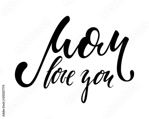 I love you mom. I heart you. I heart U. inscription Hand drawn lettering isolated on white background. design for holiday greeting card and invitation of the happy mother day, birthday and Parents day