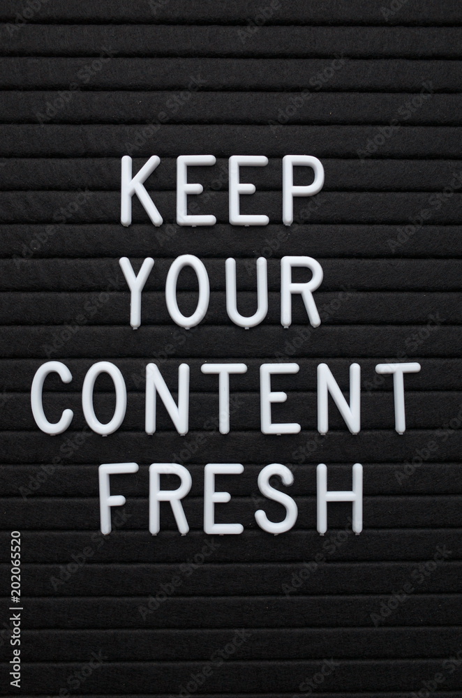 The phrase Keep Your Content Fresh in white plastic letters on a letter board as a reminder to update your marketing and social media platforms The phrase Keep Your Content Fresh in white plastic letters on a letter board as a reminder to update your marketing and social media platforms