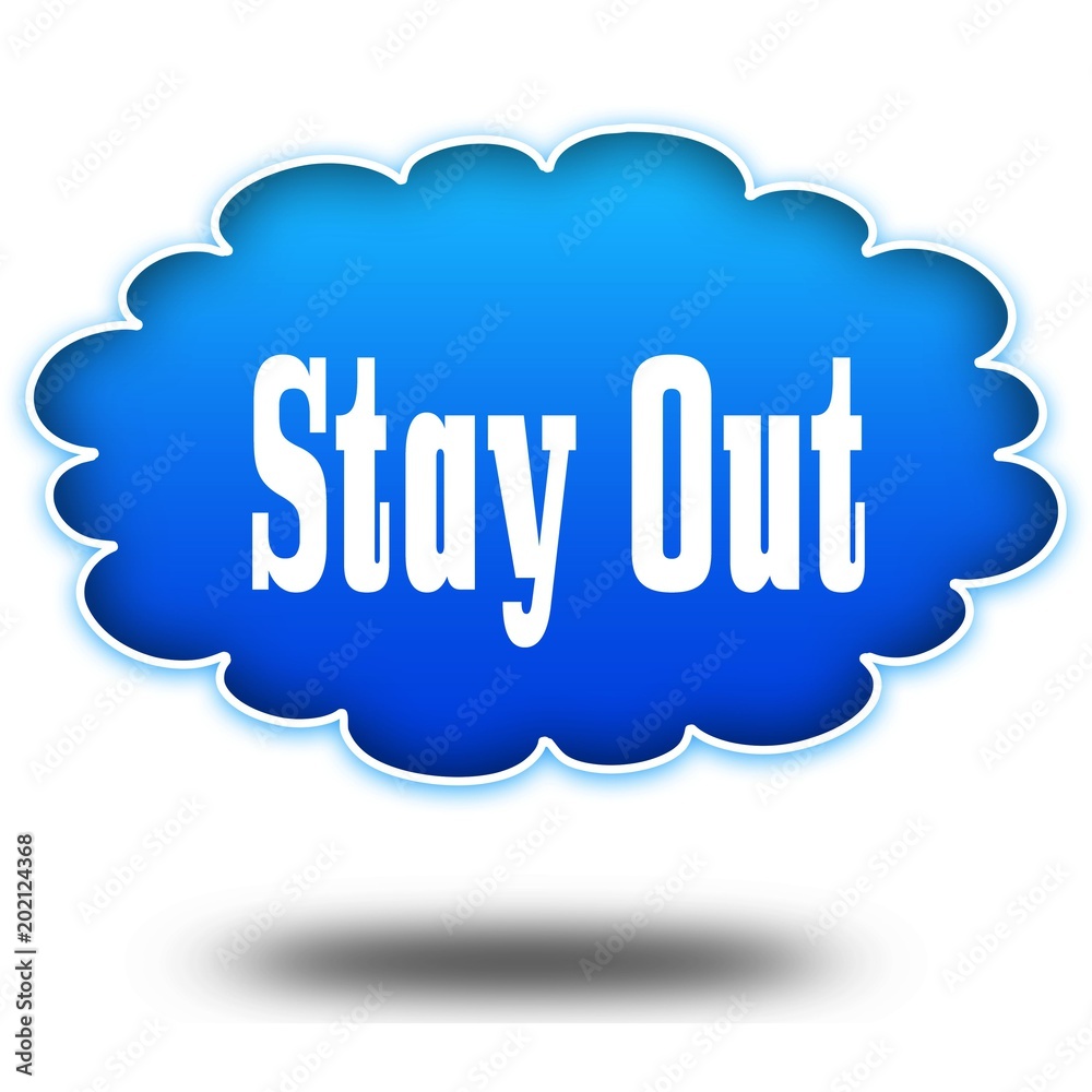 STAY OUT text message on hovering blue cloud. STAY OUT text message on hovering blue cloud.