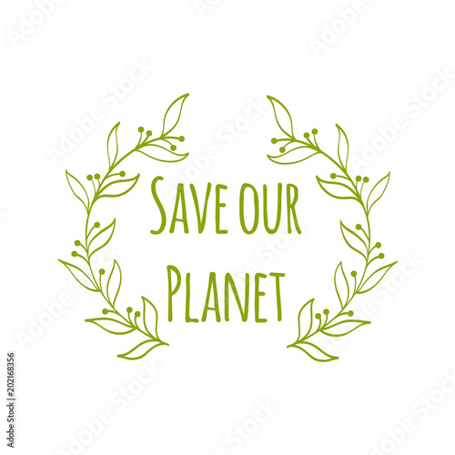 Ecology hand-drawn illustration. Environment protection poster. Save our planet. Vector illustration.