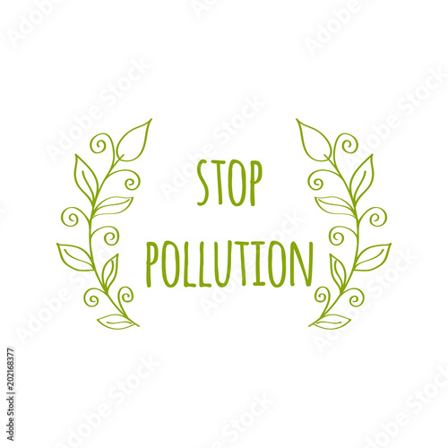 Ecology hand-drawn illustration. Environment protection poster. Stop pollution. Vector illustration.
