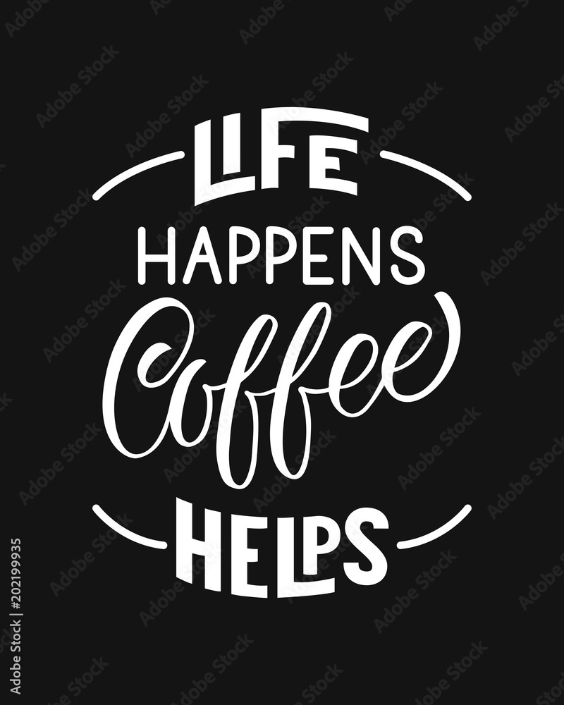 Naklejka premium Life happens coffee helps inscription. Vector hand lettered phrase.