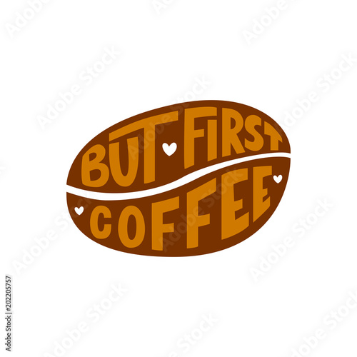 But first coffee inscription. Vector hand lettered phrase.