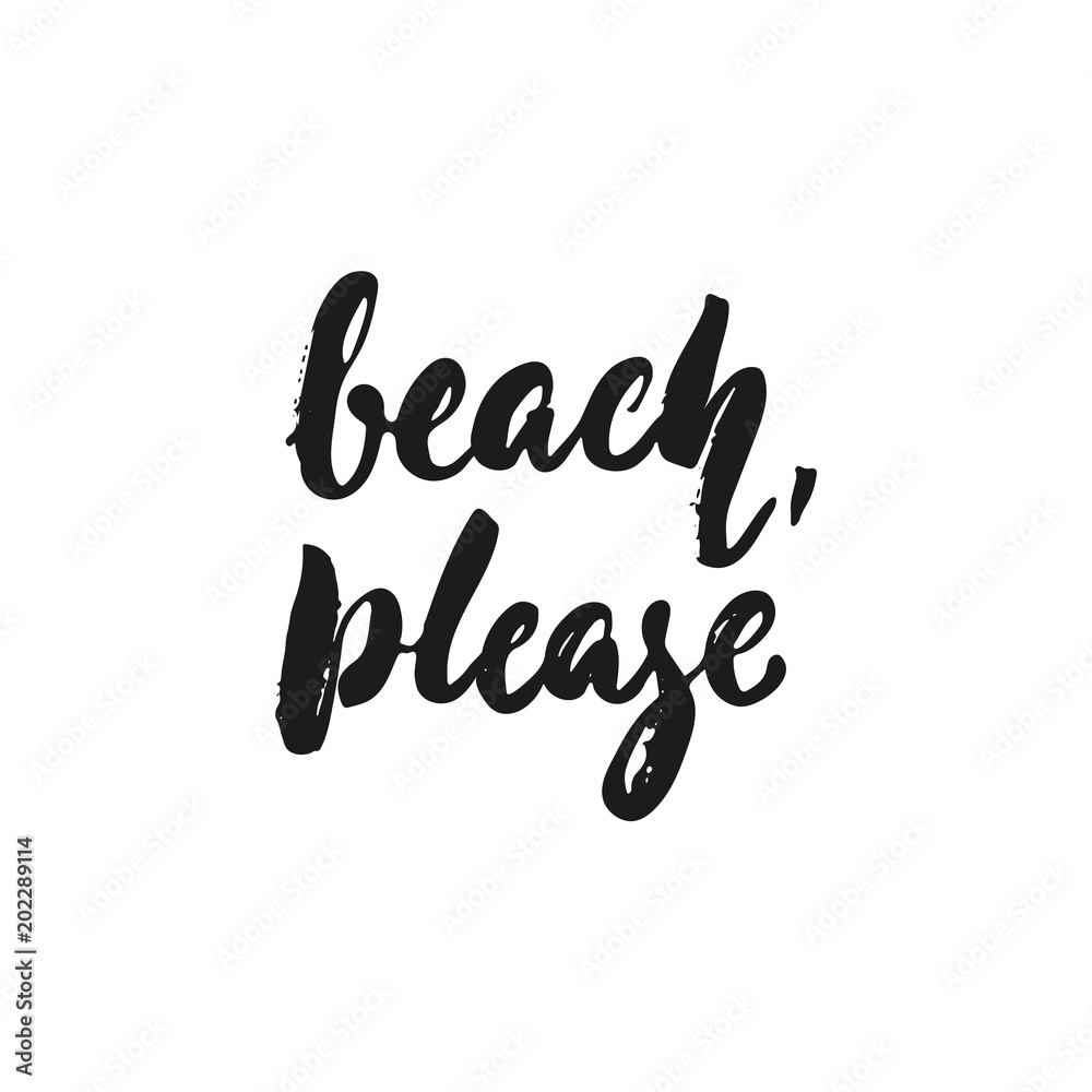 Beach, please - hand drawn seasons holiday lettering phrase isolated on the white background. Fun brush ink vector illustration for banners, greeting card, poster design.