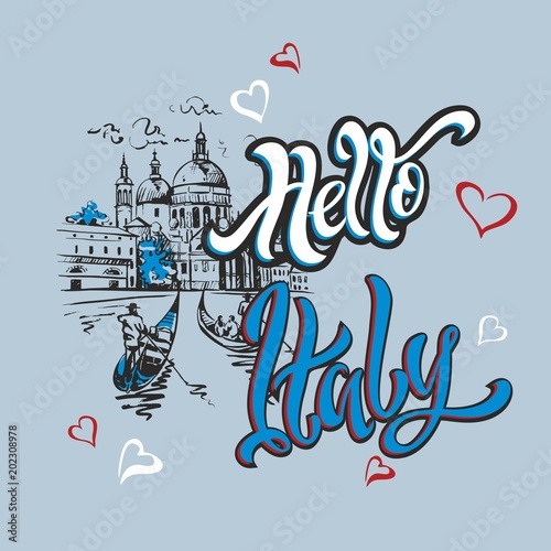 Hello Italy . Lettering.Travel.   Sketch . The design concept for the tourism industry. Vector illustration.