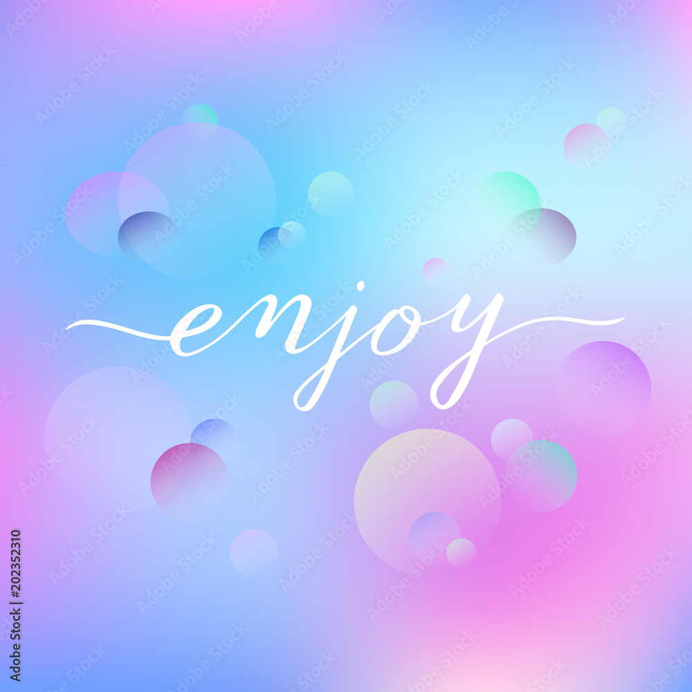 Enjoy lettering word on a romantic fresh background
