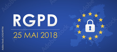 RGPD - Règlement Général de la Protection des Données - 25 mai 2018