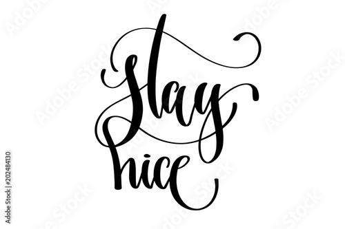 stay nice positive quote, hand lettering inscription text