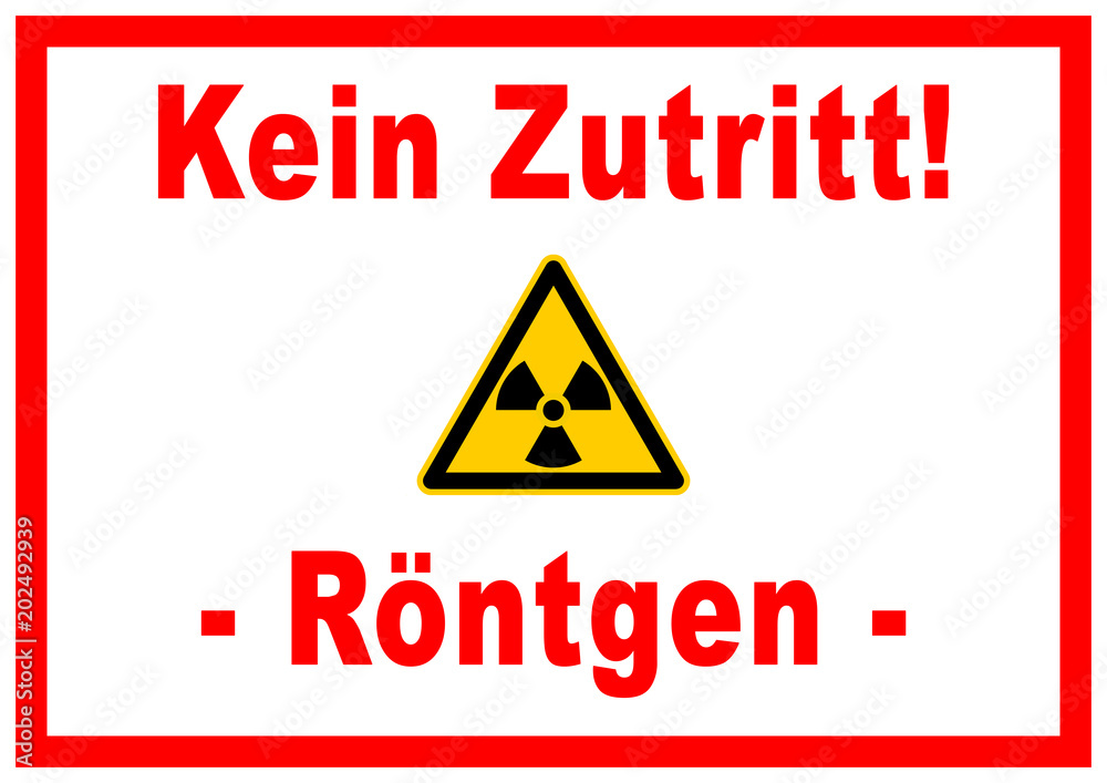 ks299 Kombi-Schild - deutsch: Kein Zutritt Röntgen - Radioaktive Strahlung  - Plakat / Aufkleber Arztschild / Schild / Türschild - DIN A2 A3 A4 -  Poster - rot g6058 Stock Illustration | Adobe Stock