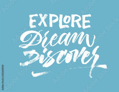 Explore dream discover. Travel phrase lettering. Inspirational writing quote. Vector Ink illustration. Modern trendy brush calligraphy style. Isolated on background. Vector Eps 10.