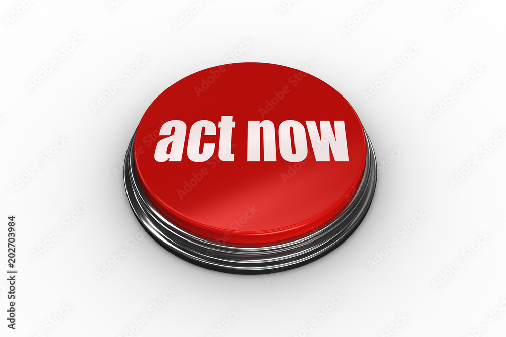 The words act now on digitally generated red push button The words act now on digitally generated red push button