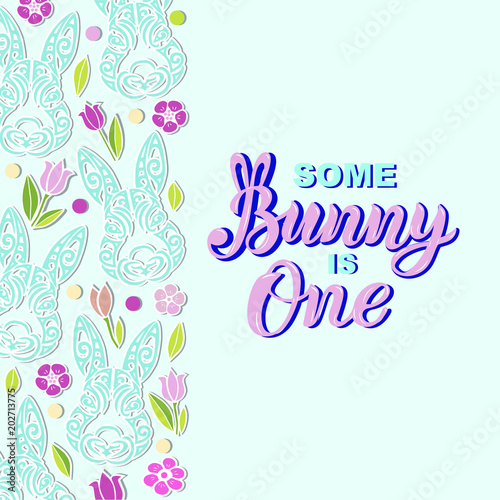 Some Bunny is One text is on background with rabbits. Handwritten lettering Bunny as logo, stiker, stick cake topper, laser cut plastic. Template for First Birthday, party invitation, greeting card.