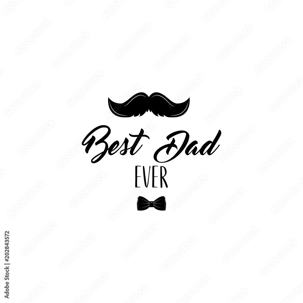Fathers day card. Mustache, Bow tie. Dad greeting. Best dad ever lettering. Greeting card design. Vector.