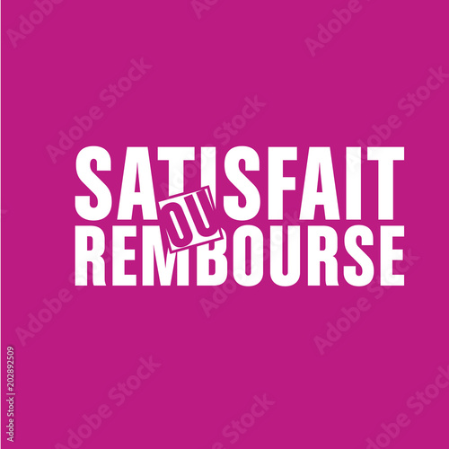 satisfait ou remboursé