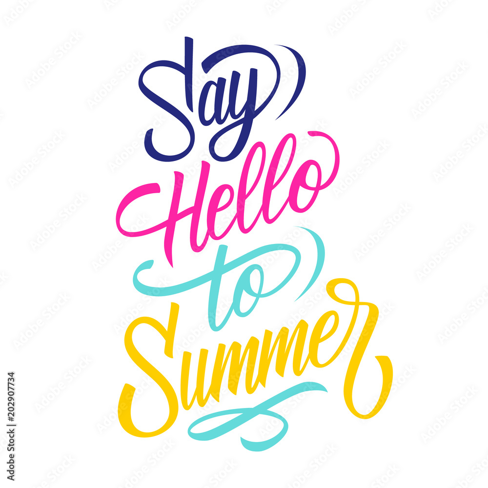 Say Hello To Summer handwritten inscription. Fun and inspirational quote. Creative typography for seasonal design. Vector illustration. Say Hello To Summer handwritten inscription. Fun and inspirational quote. Creative typography for seasonal design. Vector illustration.