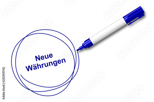 blauer Filzstift kreist ein - Neue Währungen