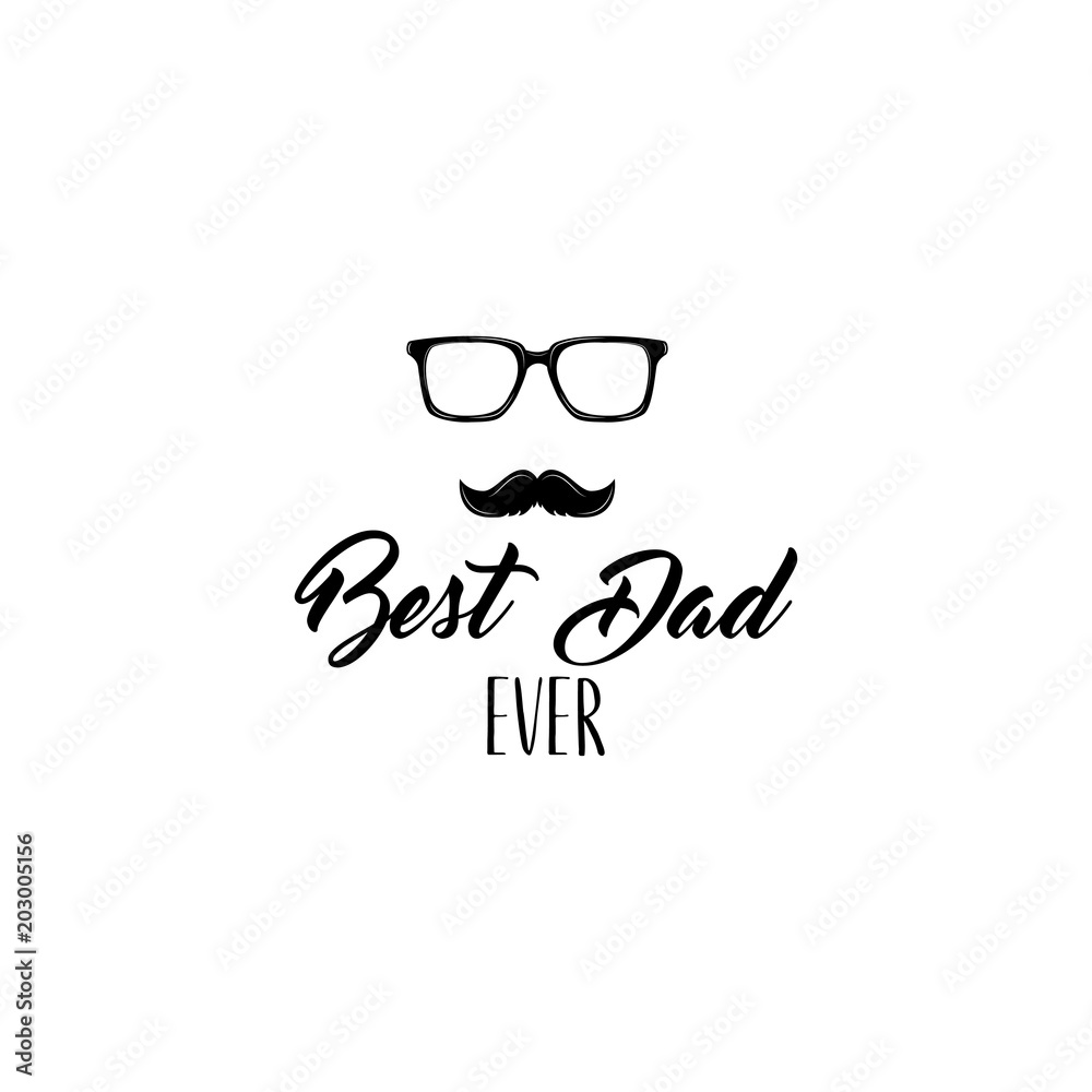Fathers day card. Mustache. Glasses. Best dad ever lettering. Greeting card design. Vector. Fathers day card. Mustache. Glasses. Best dad ever lettering. Greeting card design. Vector.