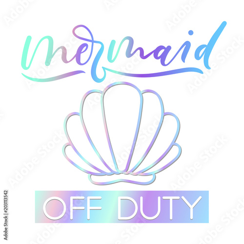 .Mermaid off duty holographic inspirational card. Summer trendy design for invitation cards, brochures, poster, t-shirts, mugs. Mermaid motivational print with seashell. Vector illustration