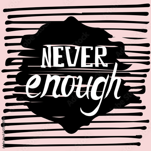 never enough hand drawn poster