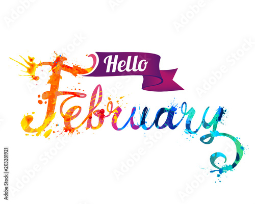 Hello February. Hand written word of splash paint