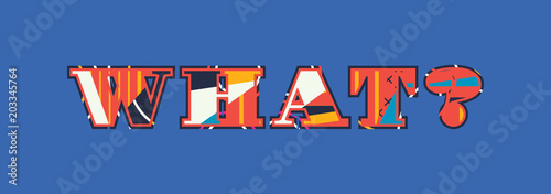 What? Concept Word Art Illustration