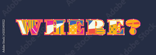 Where? Concept Word Art Illustration