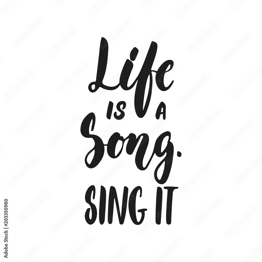Life is a Song. Sing it - hand drawn lettering quote isolated on the white background. Fun brush ink vector illustration for banners, greeting card, poster design, photo overlays. Life is a Song. Sing it - hand drawn lettering quote isolated on the white background. Fun brush ink vector illustration for banners, greeting card, poster design, photo overlays.