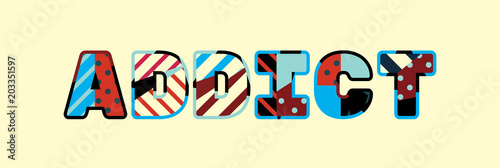 Addict Concept Word Art Illustration