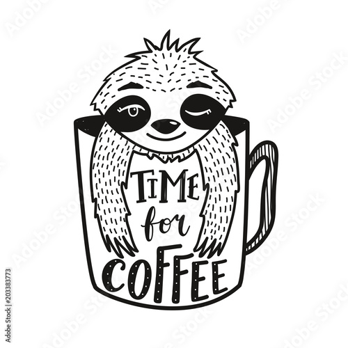 Vector illustration with sleepy sloth in a cup and lettering quote - Time for Coffee. Funny monochrome typography poster with text and doodle animal
