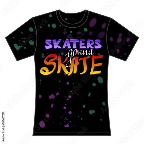 Skateboard t-shirt design. Skaters gonna skate quote. Retro, vintage lettering. Urban skating typography. Vector illustration