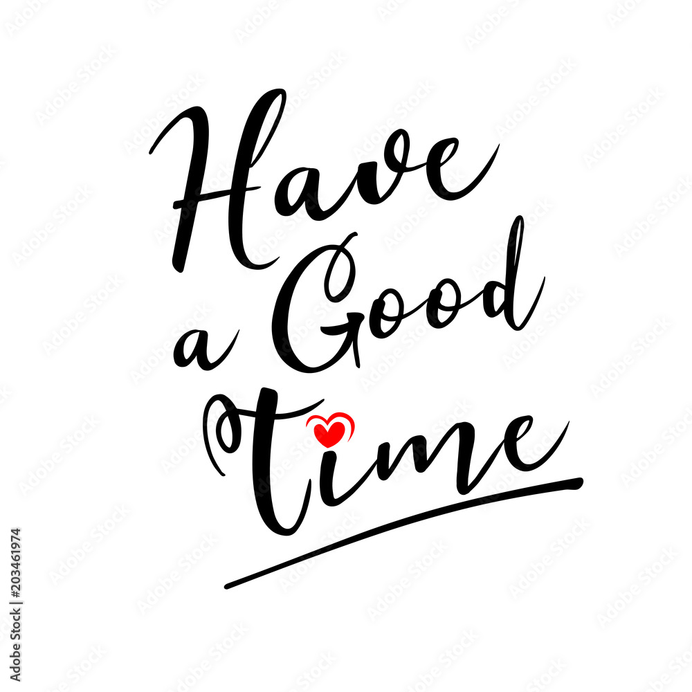 Have a good time handwritten lettering Stock Illustration | Adobe