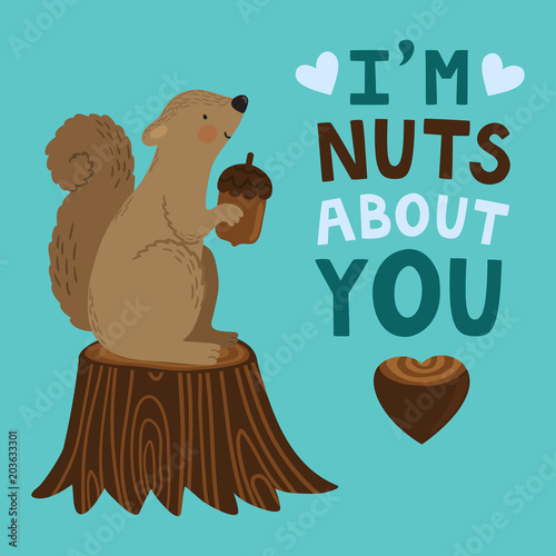 Vector illustration of a cute squirrel with nuts. Cute romantic background with text "I'm nuts about you". Valentines concept card with cartoon character.